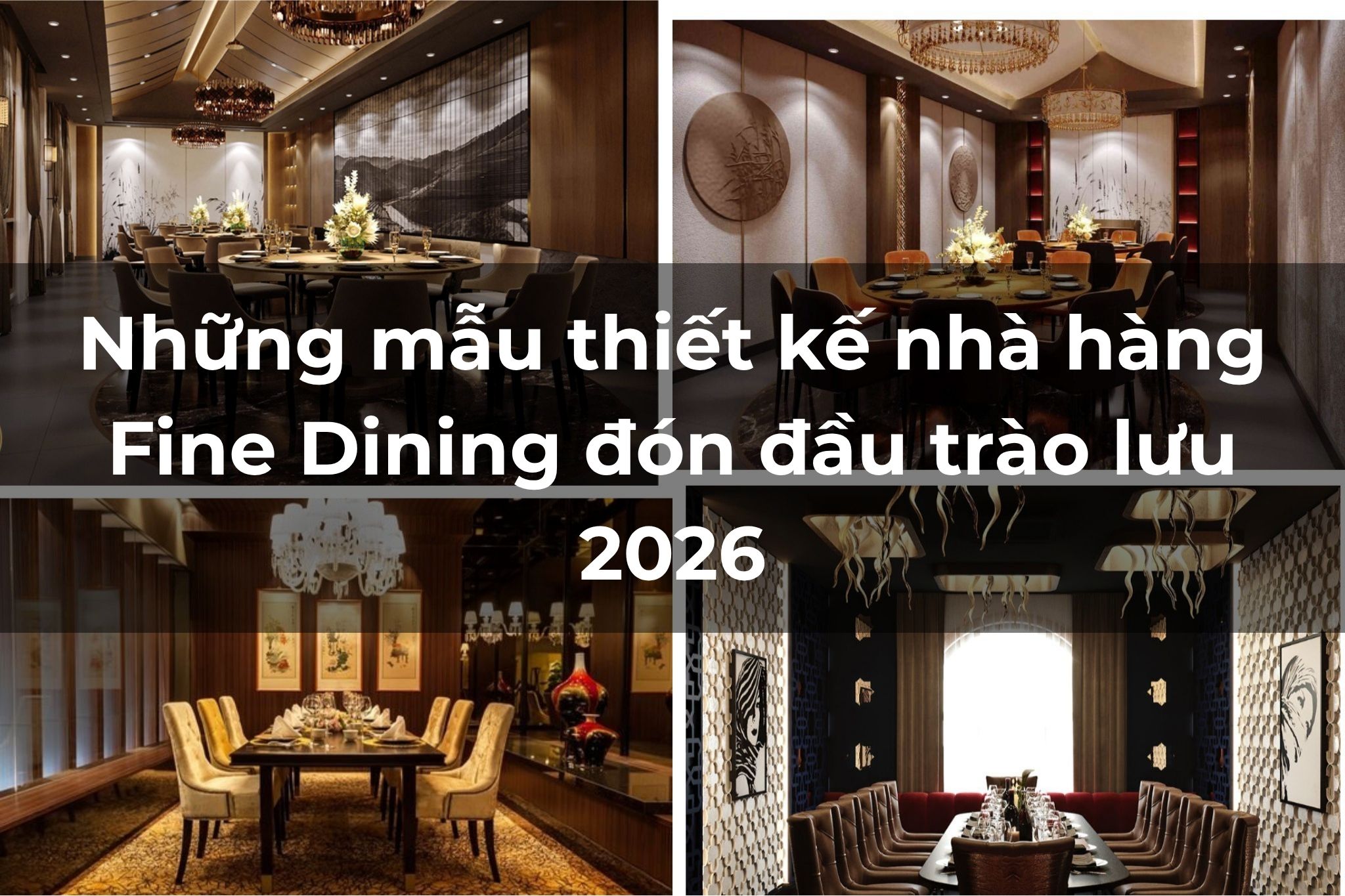 Những mẫu thiết kế nhà hàng Fine Dining đón đầu trào lưu 2026